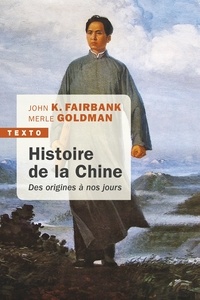 John King Fairbank et Merle Goldman - Histoire de la Chine - Des origines à nos jours.