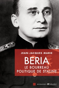 Jean-Jacques Marie - Beria - Le bourreau politique de Staline.