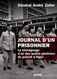 André Zeller - Journal d'un prisonnier - Le témoignage d'un des quatre généraux du putsch d'Alger 1961-1966.