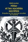 René Alleau - Hitler et les sociétés secrètes - Enquête sur les sources occultes du nazisme.