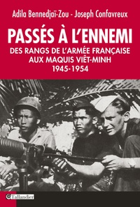 Joseph Confavreux - Passés à l'ennemi - Des rangs de l'armée française au maquis vit-minh.