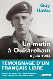 Guy Hattu - Un matin à Ouistreham, 6 juin 1944 - Témoignage d'un français libre.
