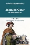 Georges Bordonove - Jacques Coeur - Le Médicis français.