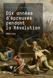 Charles de Lacretelle - Dix années d'épreuves pendant la Révolution.