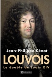 Jean-Philippe Cénat - Louvois, le double de Louis XIV.
