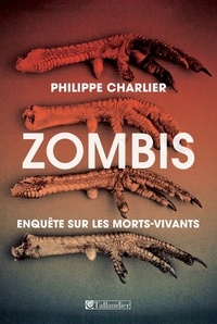 Philippe Charlier - Zombis - Enquête anthropologique sur les morts-vivants.