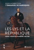 Emmanuel de Waresquiel - Les lys et la République - Henri, comte de Chambord (1820-1883).