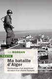 Ted Morgan - Ma bataille d'Alger.