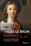 Elisabeth Vigée-Le Brun - Souvenirs 1755-1842 - "Les femmes régnaient alors, la Révolution les a détrônées".