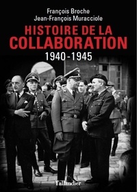 François Broche et Jean-François Muracciole - Histoire de la collaboration - 1940-1945.