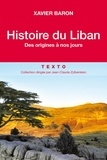 Xavier Baron - Histoire du Liban - Des origines à nos jours.