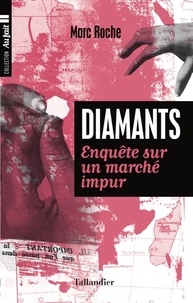 Marc Roche - Diamants - Enquête sur un marché impur.