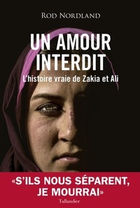 Rod Nordland - Un amour interdit - L'histoire vraie de Zakia et Ali.