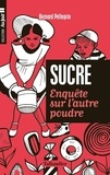 Bernard Pellegrin - Le sucre - Enquête sur l'autre poudre.