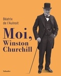Béatrix de L'Aulnoit - Moi, Winston Churchill.