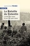 Christophe Prime - La bataille du Cotentin - L'enfer des haies 6 juin - 15 août 1944.