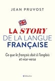 Jean Pruvost - La story de la langue française - Ce que le français doit à l'anglais et vice-versa.