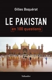 Gilles Boquérat - Le Pakistan en 100 questions.