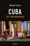 Michel Faure - Cuba en 100 questions.