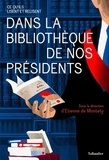 Etienne de Montety et Frédérique Neau-Dufour - Dans la bibliothèque de nos présidents - Ce qu'ils lisent et relisent.
