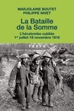 Marjolaine Boutet et Philippe Nivet - La bataille de la Somme - L'hécatombe oubliée (1er juillet - 18 novembre 1916).