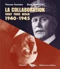 Thomas Fontaine et Denis Peschanski - La collaboration - Vichy, Paris, Berlin. 1940-1945.