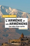 Michel Marian - L'Arménie et les Arméniens en 100 questions - Les clés d'une survie.