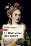 Robert Muchembled - La civilisation des odeurs - XVIe - début XIXe siècle.