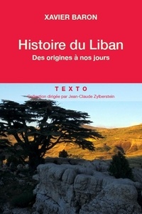 Xavier Baron - Histoire du Liban - Des origines à nos jours.