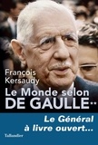 François Kersaudy - Le Monde selon De Gaulle - Tome 2, Le général à livre ouvert....