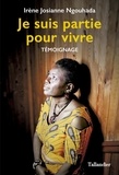 Irène Josiane Ngouhada - Je suis partie pour vivre.