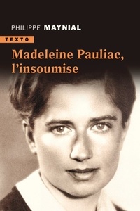 Philippe Maynial - Madeleine Pauliac, l'insoumise.