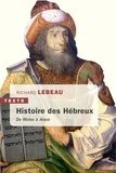 Richard Lebeau - Une histoire des Hébreux - De Moïse à Jésus.