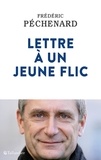 Frédéric Péchenard - Lettre à un jeune flic.