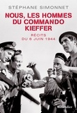 Stéphane Simonnet - Nous, les hommes du commando Kieffer - Récits du 6 juin 1944.