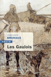Jean-Louis Brunaux - Les Gaulois.