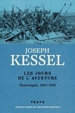 Joseph Kessel - Les Jours de l'aventure - Reportages, 1930-1936.