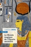 Christian Jacq - Le monde magique de l'Egypte ancienne.
