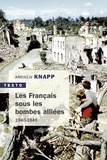 Andrew Knapp - Les Français sous les bombes alliées (1940-1945).
