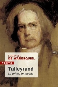Emmanuel de Waresquiel - Talleyrand, le prince immobile.