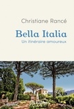 Christiane Rancé - Bella Italia - Un itinéraire amoureux.