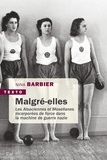 Nina Barbier - Malgré elles - Les alsaciennes et mosellanes incorporées de force dans la machine de guerre nazie.