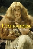 Cécilia Dutter - L'amoureuse - Le roman de Marie-Madeleine.