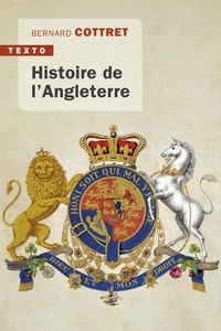 Bernard Cottret - Histoire de l'Angleterre - De Guillaume le Conquérant à nos jours.