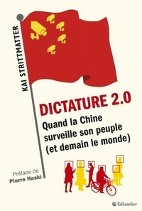 Kai Strittmatter - Dictature 2.0 - Quand la Chine surveille son peuple (et demain le monde).