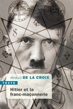 Arnaud de La Croix - Hitler et la franc-maçonnerie.