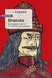 Matei Cazacu - Dracula - De l'empaleur Vlad III à l'empereur des vampires.