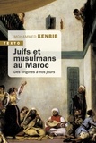 Mohammed Kenbib - Juifs et musulmans au Maroc - Des origines à nos jours.