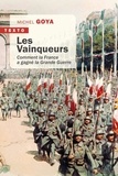 Michel Goya - Les Vainqueurs - Comment la France a gagné la Grande Guerre.