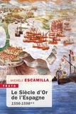 Michèle Escamilla - Le siècle d'or de l'Espagne - Tome 2, 1556-1598.